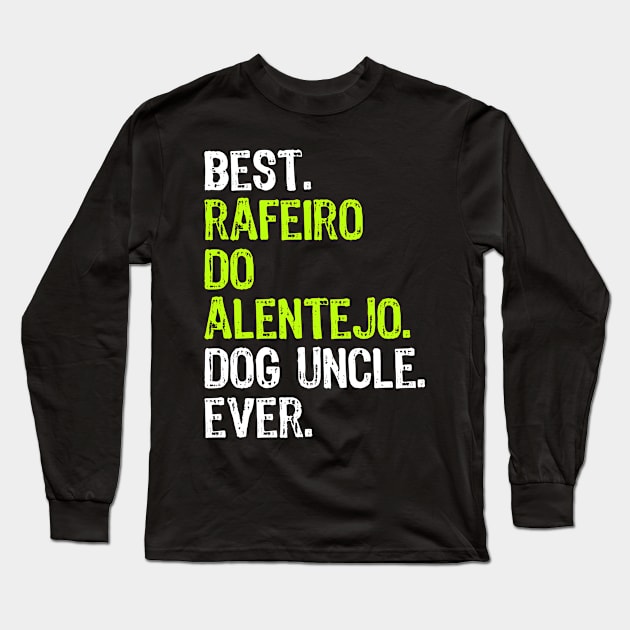 Best Rafeiro Do Alentejo Dog Uncle Ever Long Sleeve T-Shirt by DoFro